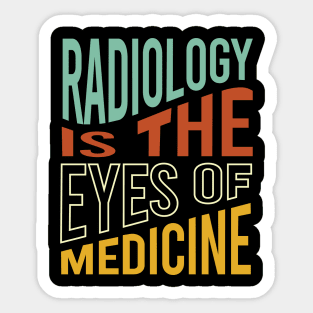 Radiology is the Eyes of Medicine Sticker